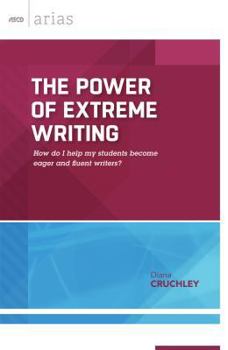 Paperback The Power of Extreme Writing: How do I help my students become eager and fluent writers? Book