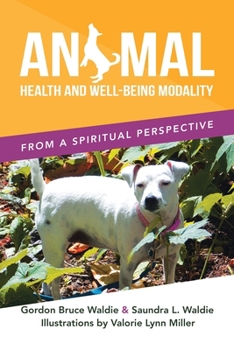 Paperback Animal Health and Well-Being Modality: From a Spiritual Perspective Book