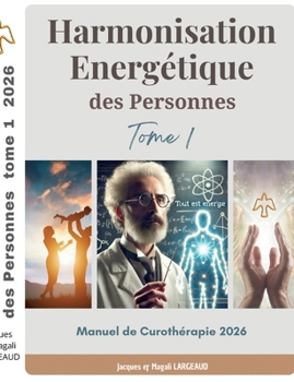 Paperback Harmonisation Energétique des Personnes: Manuel de Curothérapie 2026 [French] Book