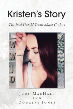 Paperback Kristen's Story: The Real Untold Truth About Crohn's Book