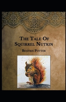 Paperback The Tale of Squirrel Nutkin by Beatrix Potter: Illustrated Edition Book