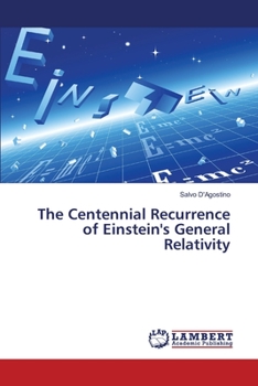 Paperback The Centennial Recurrence of Einstein's General Relativity Book