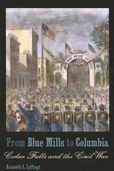 Paperback From Blue Mills to Columbia: Cedar Falls and the Civil War Book