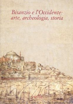 Paperback Bisanzio E l'Occidente: Arte, Archeologia, Storia [Italian] Book