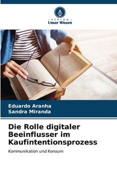 Die Rolle digitaler Beeinflusser im Kaufintentionsprozess (German Edition)
