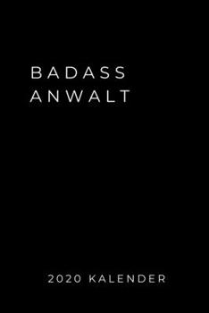 BADASS ANWALT 2020 KALENDER: A5 ERFOLGSJOURNAL 2020 zum Jura Studium | Notizbuch für Rechts-studenten Anwälte | witziger Spruch zum Abitur | ... Semester | Geschenkidee (German Edition)