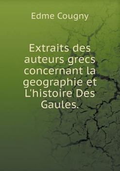 Paperback Extraits des auteurs grecs concernant la geographie et L'histoire Des Gaules Book