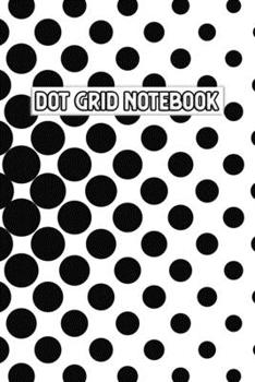 Paperback Dot Grid Notebook: A Dotted Matrix Notebook And Planner: Bullet Dot Grid Journal And Sketch Book Diary For Calligraphy Book