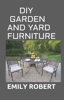 Paperback DIY Garden and Yard Furniture: Complete Guide and Step-by-Step Projects Book