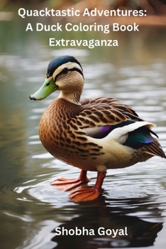 Paperback Quacktastic Adventures: A Duck Coloring Book Extravaganza Book