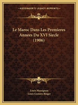 Paperback Le Maroc Dans Les Premieres Annees Du XVI Siecle (1906) [French] Book