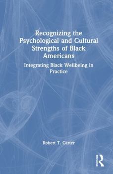 Hardcover Recognizing the Psychological and Cultural Strengths of Black Americans: Historical, Social and Psychological Perspectives Book