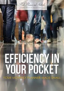 Paperback Efficiency in Your Pocket: Your Monthly Planner Made Small Book