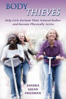 Paperback Body Thieves: Help Girls Reclaim Their Natural Bodies and Become Physically Active Book