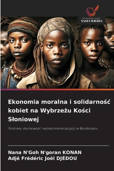 Ekonomia moralna i solidarnośc kobiet na Wybrzeżu Kości Sloniowej