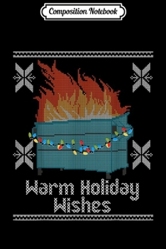 Paperback Composition Notebook: Funny Ugly Christmas Warm Holiday Wishes Dumpster Fire Journal/Notebook Blank Lined Ruled 6x9 100 Pages Book