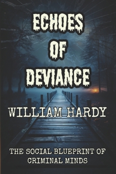 Paperback Echoes of Deviance: The Social Blueprint of Criminal Minds Book