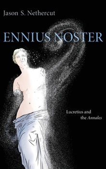 Hardcover Ennius Noster: Lucretius and the Annales Book