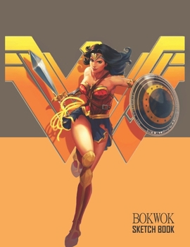 Sketch Book: Wonder Woman Sketchbook 129 pages, Sketching, Drawing and Creative Doodling Notebook to Draw and Journal 8.5 x 11 in large (21.59 x 27.94 cm)