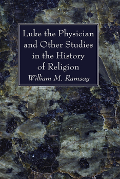 Paperback Luke the Physician and Other Studies in the History of Religion Book
