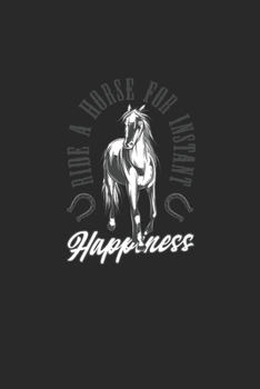 Paperback Ride A Horse For Instant Happiness: Great Writing Booklet Lines For Horse Friends And Unicorn Lovers. Ideal Notebook For School And Everyday Life. Book