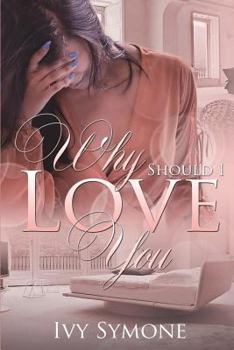 Why Should I Love You? - Book #1 of the Why Should I Love You?