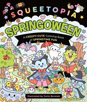Paperback Squeetopia: Springoween: A Creepy-Cute Coloring Book of Springtime Fun Book