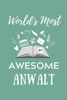 WORLD‘S MOST AWESOME ANWALT: A5 Geschenkbuch LINIERT zum Jura Studium | Notizbuch für Rechts-studenten Anwälte Jurist | witziger Spruch zum Abitur | Studienbeginn | Erstes Semester (German Edition)