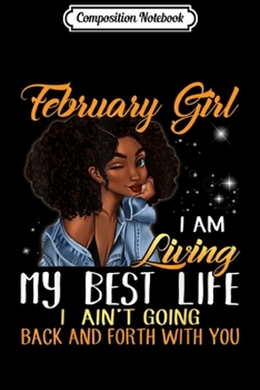 Composition Notebook: February Girl I'm Living My Best Life  Journal/Notebook Blank Lined Ruled 6x9 100 Pages