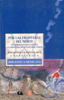 Paperback Por Las Fronteras del Norte: Una Aproximacion Cultural a la Frontera Mexico-Estados Unidos Book