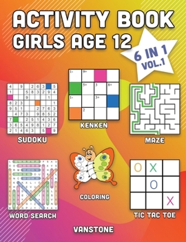 Activity Book Girls Age 12: 6 in 1 - Word Search, Sudoku, Coloring, Mazes, KenKen & Tic Tac Toe (Vol. 1)