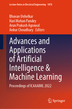 Hardcover Advances and Applications of Artificial Intelligence & Machine Learning: Proceedings of Icaaaiml 2022 Book