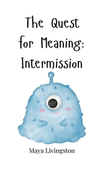 The Quest for Meaning: Intermission
