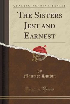 Paperback The Sisters Jest and Earnest (Classic Reprint) Book