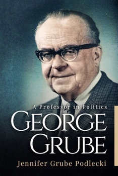 Paperback George Grube: A Professor in Politics Book