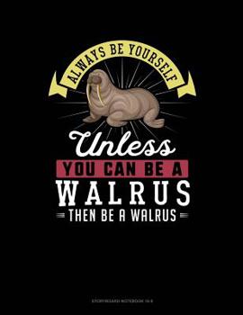 Paperback Always Be Yourself Unless You Can Be a Walrus Then Be a Walrus: 6 Columns Columnar Pad Book