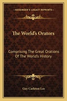 Paperback The World's Orators: Comprising The Great Orations Of The World's History Book