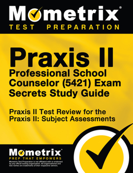 Paperback Praxis II Professional School Counselor (5421) Exam Secrets Study Guide: Praxis II Test Review for the Praxis II: Subject Assessments Book