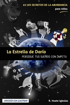 La Estrella De Darío: Persigue Tus Sueños Con Ímpetu - Book #2 of the Los Secretos de la Abundancia para Niños