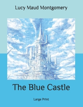Paperback The Blue Castle: Large Print Book