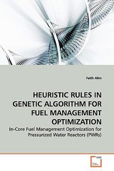 Paperback Heuristic Rules in Genetic Algorithm for Fuel Management Optimization Book
