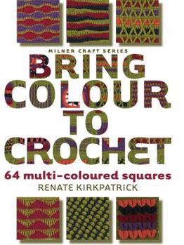 Paperback Bring Colour to Crochet: 64 Multi-Coloured Squares Book