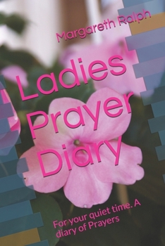 Paperback Ladies Prayer Diary: For your quiet time. A diary of Prayers Book