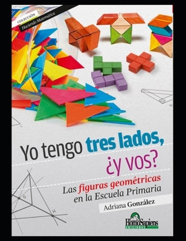 Paperback Yo tengo tres lados, ¿y vos?: Las figuras geométricas en la Escuela Primaria [Spanish] Book