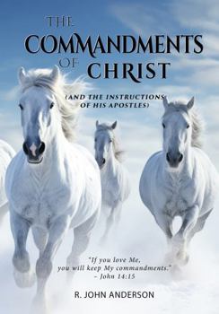 Paperback The Commandments of Christ: And the Instructions of His Apostles Book