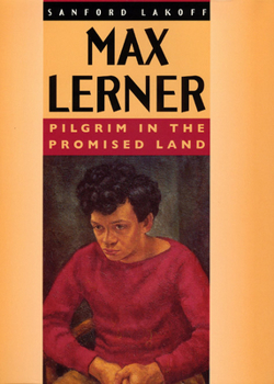 Hardcover Max Lerner: Pilgrim in the Promised Land Book