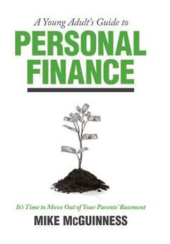 Paperback A Young Adult's Guide to Personal Finance (How to Move Out of Your Parents' Basement) Book