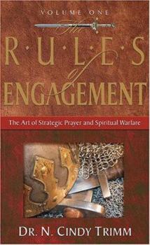 Paperback The Rules of Engagement Volume 1: The Art of Strategic Prayer and Spiritual Warfare Book
