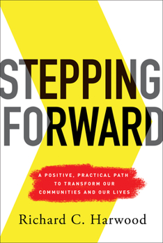 Hardcover Stepping Forward: A Positive, Practical Path to Transform Our Communities and Our Lives Book