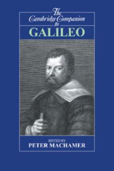 The Cambridge Companion to Galileo - Book  of the Cambridge Companions to Philosophy